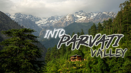 Into Parvati Valley